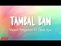 Slamet Pengamen Ft. Dara Ayu - TAMBAL BAN (Lirik Lagu)