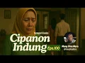 Lagu CIPANON INDUNG Eps.100 TAMAT! Carita Sunda Mang Dina Mara @MangDinaMara 