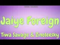 Tiwa Savage & Zinoleesky - Jaiye Foreign (Audio)