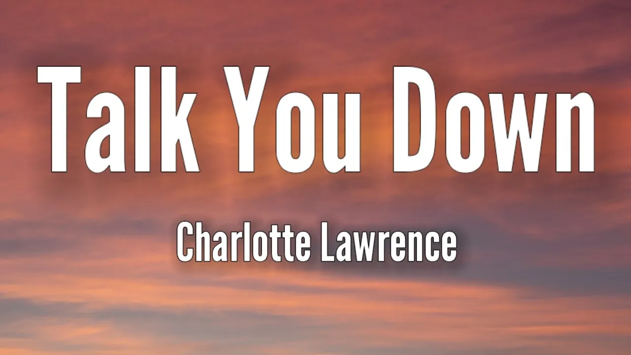 Charlotte Lawrence - Talk You Down (Lyrics).