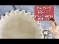 PIE CRUST TUTORIAL STAND MIXER METHOD A chef s easy stand mixer pie crust recipe