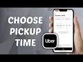 How to Choose A Pickup Time on Uber