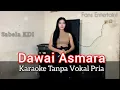 Download Lagu DAWAI ASMARA // KARAOKE Duet Sabela KDI (Tanpa Vokal Pria)