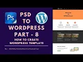 How to create WordPress Template from scratch Part - 8 PSD to WORDPRESS