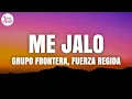 Download Lagu Grupo Frontera, Fuerza Regida - ME JALO (Letra/Lyrics)