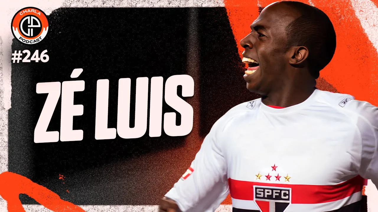 CHARLA #246 - Zé Luis [Ex-São Paulo]
