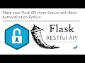 Make your Flask API more Secure with Basic Authentication Python