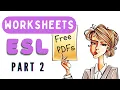 Must Have ESL Worksheets Save your time For all LEVELS for all LESSONS