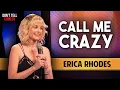 Call Me Crazy | Erica Rhodes | Stand Up Comedy