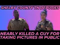 Shelby County TN Deputies nearly KILL A GUY for taking pictures in public