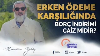 Erken ödeme karşılığında borç indirimi caiz midir?