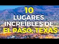 10 Must-See Places to Visit in El Paso Texas