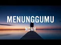 Download Lagu NOAH - Menunggumu (Lyrics)