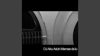 Download DJ Aku Aduh Mamae da lu MP3