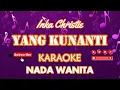 Download Lagu Yang Kunanti - Inka Christie (KaraokeVersion)(Nada Wanita)