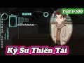 Lagu FULL 1-100 Kỹ Sư Thiên Tài | QuangVietSub