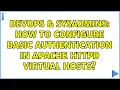 DevOps SysAdmins How to configure basic authentication in Apache httpd virtual hosts