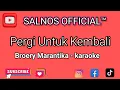 Download Lagu PERGI UNTUK KEMBALI - Broery Marantika (KARAOKE)