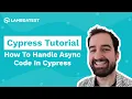 How To Handle Cypress Async Commands Smart Hacks Cypress Tutorial Part 4