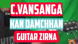 Kan damchhan /C.Vansanga / #Mizo_Guitar_Zirna