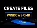 How to Create Files in Windows CMD