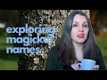 Exploring Magickal Names The Magickal Identity Witchcraft for Beginners