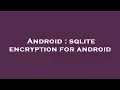 Android sqlite encryption for android