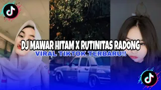 dj mawar hitam x rutinitas radong viral tiktok terbaru 2024 