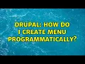 Drupal How do I create menu programmatically