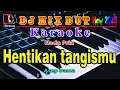 Lagu Hentikan Tangismu ~ Asep Irama || Dj Remix Dut Orgen Tunggal Full Bass || Karaoke (Nada Pria)