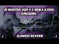 Download Lagu DJ MANTAN JADI 4 X MUKA KAYAK KINGKONG SYTEL RODA BEAT||(SLOWED+REVERB)by:@KungAndNcusFamily 😎🎶🎧