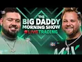 Live Trading Futures - The Big Daddy Morning Show