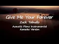 Download Lagu Give Me Your Forever Zack Tabudlo Acoustic Piano Instrumental Karaoke Version