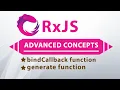Adanced RxJS Concepts and Usage BindCallback and Generate Functions