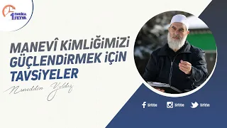 Manevî kimliğimizi güçlendirmek için tavsiyeler