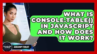 What Is Console table In JavaScript And How Does It Work - JavaScript Toolkit