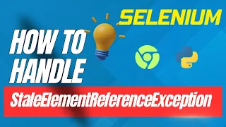 Selenium Python Tips How to Handle StaleElementReferenceException in Selenium Python Solution