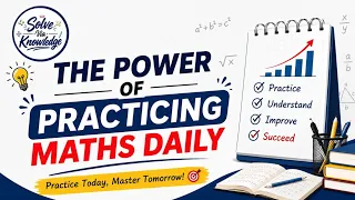 The Power Of Practicing Maths Daily Practice Today Master Tomorrow