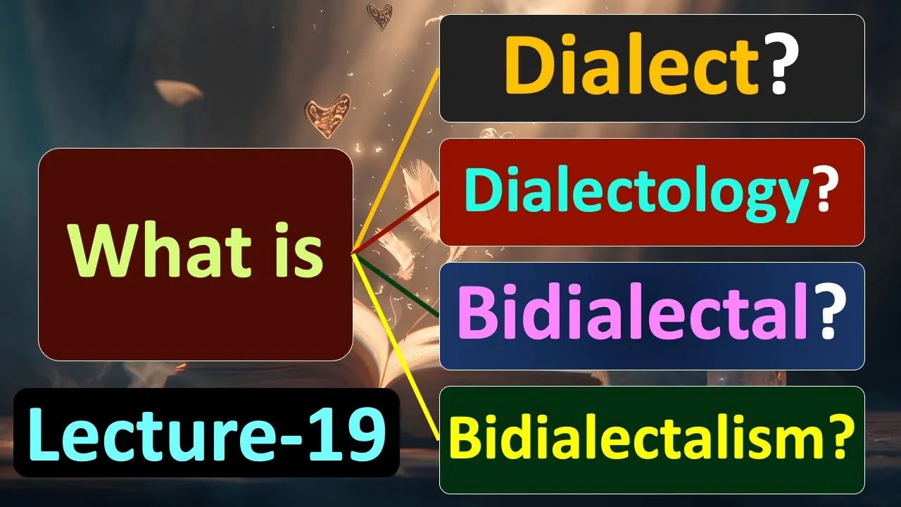 (Lecture-19), What is Dialect? Dialectology; Bidialectal and Bidialectalism