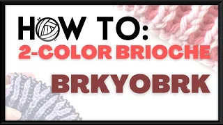 How to Brioche - BRKYOBRK increase tutorial with KnittyJO