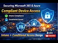 How to Design Compliant Device Access for Microsoft 365 and Azure Intune Conditional Access