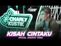 Download Lagu Charly Van Houten - Kisah Cintaku ( Noah ) - (Official Acoustic Cover 103)