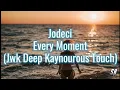 Jodeci - Every Moment (Jwk Deep Kaynourous Touch)