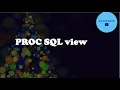 Proc sql view