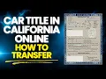 How to Transfer a Car Title in California Online A Complete Step by Step Guide