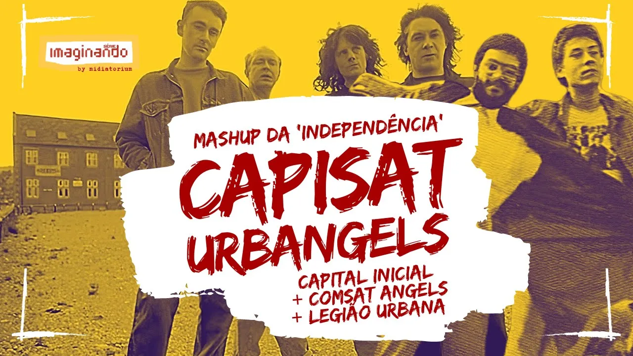 'Capisat Urbangels' |  #mashup da 'independência' | Imaginando by Midiatorium
