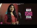 Lagu Main Ishq Uska | New Version | Anurati Roy | Woh Ladka Nahi Zindagi Hai Meri