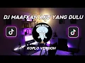 Download Lagu DJ MAAFKAN AKU YANG DULU FULL KOPLO VERSION