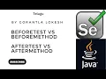 Selenium Java Tutorial 25 BeforeTest Vs BeforeMethod and AfterTest Vs AfterMethod in Selenium Java
