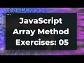 JavaScript Array Method Exercises 05